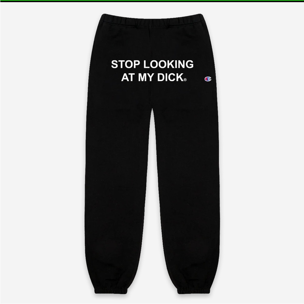 Stop looking at my d sweatpants size medium